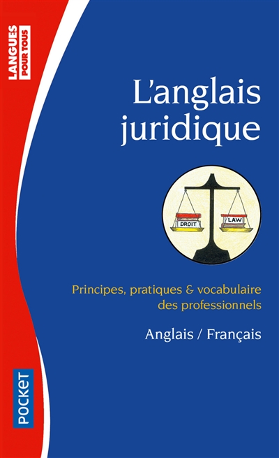 L'anglais juridique : principes, pratiques et vocabulaire des professionnels : anglais-français