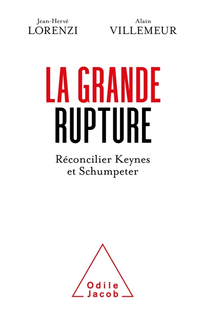 La grande rupture : réconcilier Keynes et Schumpeter