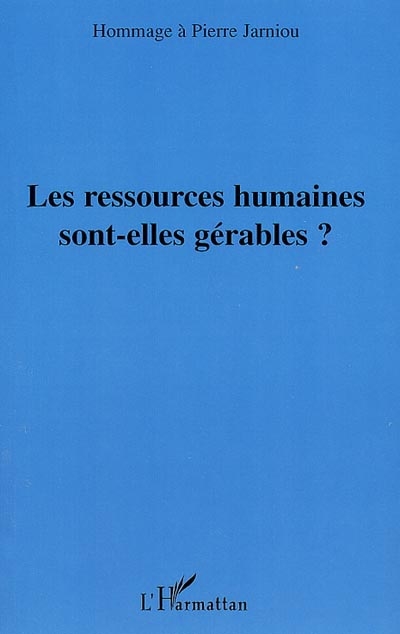 Les ressources humaines sont-elles gérables ? : hommage à Pierre Jarniou