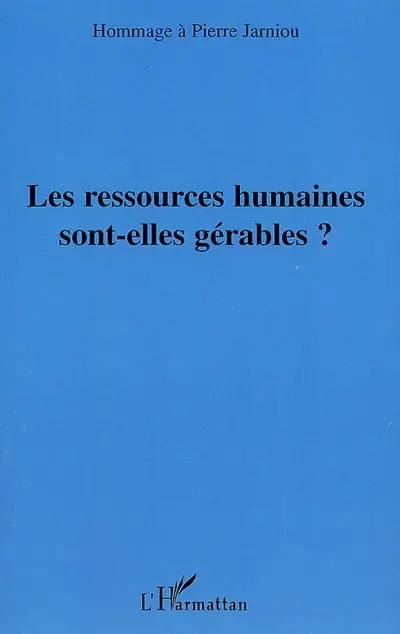 Les ressources humaines sont-elles gérables ? : hommage à Pierre Jarniou