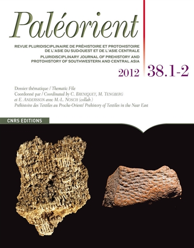 Paléorient, n° 38-1-2. Préhistoire des textiles au Proche-Orient. Prehistory of textiles in the Near East