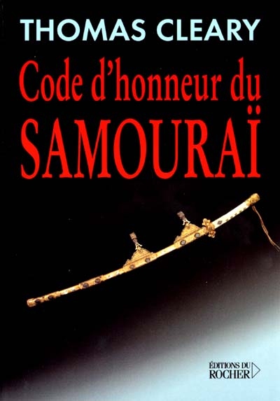 Code d'honneur du samouraï : une traduction moderne du Bushidô Shoshinshû de Taïra Shigésuké