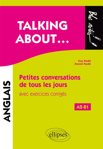 Talking about... : petites conversations de tous les jours : avec activités corrigées, A2-B1