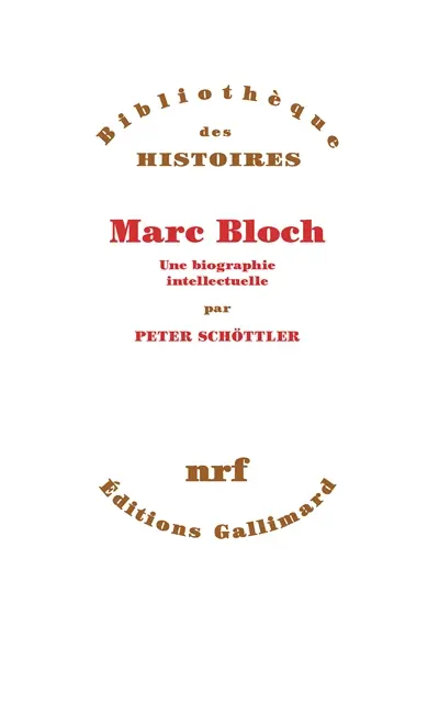 Marc Bloch, une biographie intellectuelle