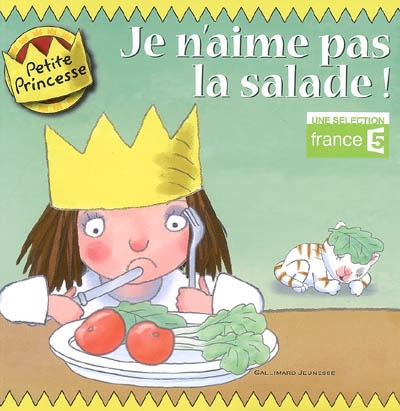 Petite princesse. Je n'aime pas la salade !