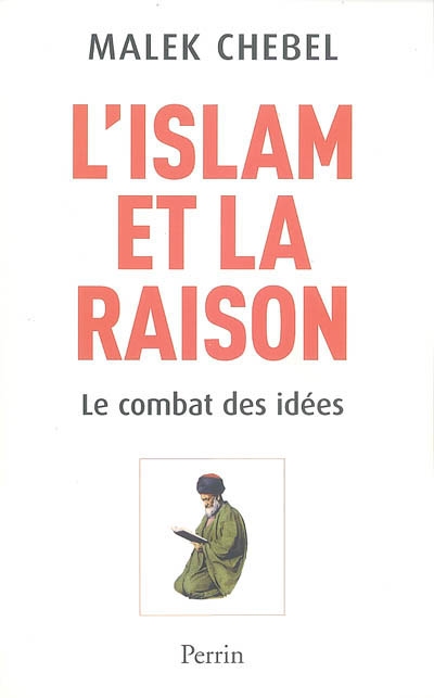 L'islam et la raison : le combat des idées