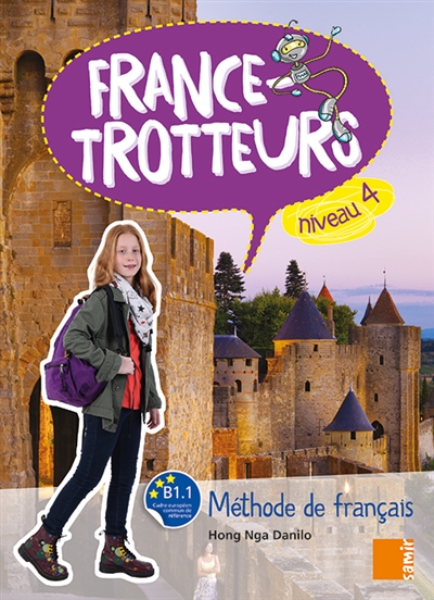France-trotteurs : méthode de français, niveau 4, B1.1 : livre de l'élève