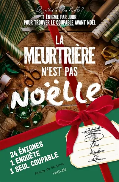 La meurtrière n'est pas Noëlle : qui a tué le père Noël ? : 1 énigme par jour pour trouver le coupable avant Noël
