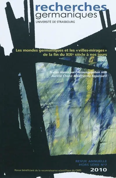 Recherches germaniques, hors série, n° 7. Les mondes germaniques et les villes-mirages de la fin du XIXe siècle à nos jours