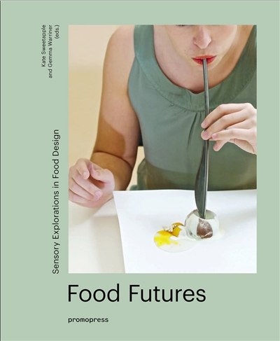 Food futures : sensory exploration in food design
