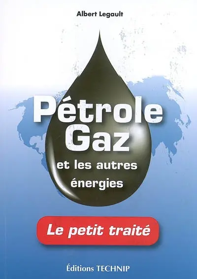 Pétrole gaz : et les autres énergies : le petit traité