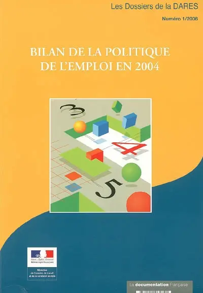 Dossiers de la DARES (Les), n° 1 (2006). Bilan de la politique de l'emploi en 2004 : résultats et analyses des mesures pour l'emploi : emplois aidés, actions d'insertion et de formation, accompagnement des restructurations