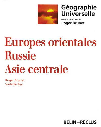 Géographie universelle. Vol. 10. Europes orientales, Russie, Asie centrale