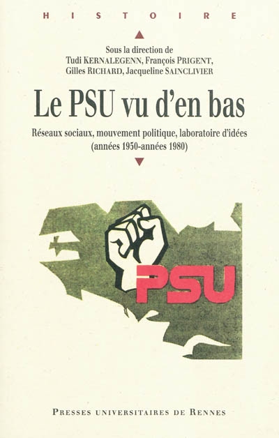 Le PSU vu d'en-bas : réseaux sociaux, mouvement politique, laboratoire d'idées (années 1950-années 1980)