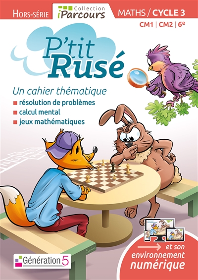 Maths Cm1 Cm2 6e Cycle 3 P'tit rusé: Un cahier thématique