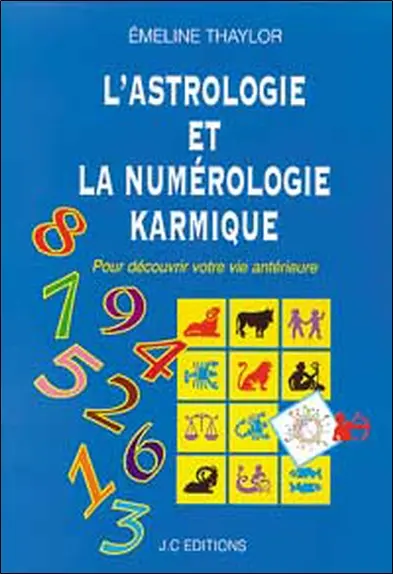 L'astrologie et la numérologie karmique : pour découvrir votre vie antérieure