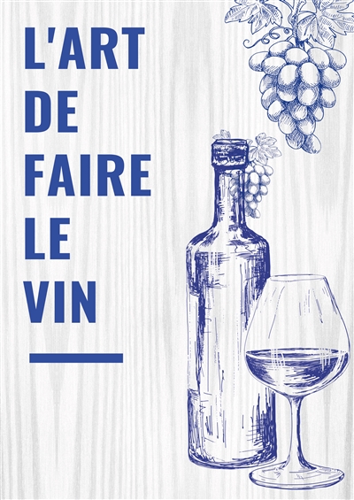L'art de faire le vin