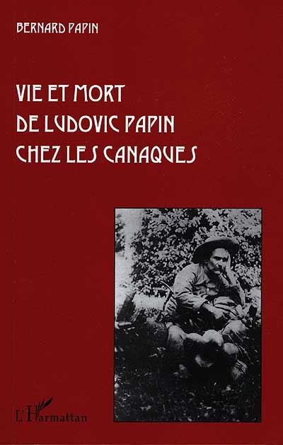 Vie et mort de Ludovic Papin chez les Canaques