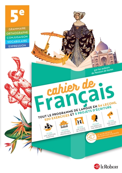 Cahier de français : 5e : tout le programme de langue en 54 leçons, 520 exercices et 5 projets d'écriture