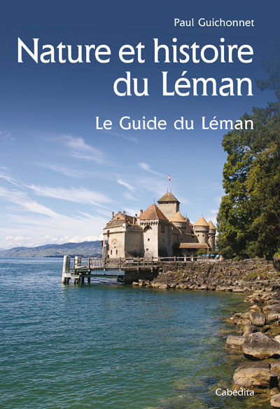 Nature et histoire du Léman : le guide du Léman