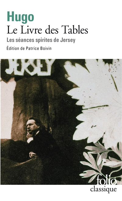 Le livre des tables : les séances spirites de Jersey