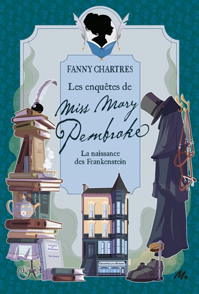 Les enquêtes de miss Mary Pembroke. La naissance des Frankenstein
