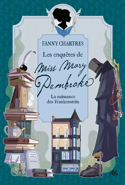 Les enquêtes de miss Mary Pembroke. La naissance des Frankenstein
