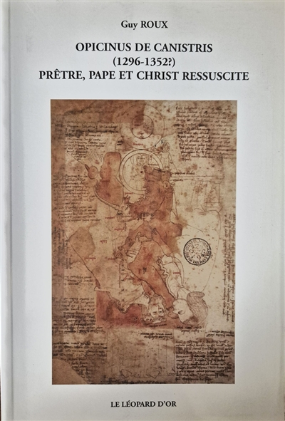 Opicinus de Canistris (1296-1352?) : prêtre, pape et Christ ressuscité