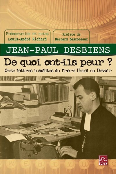 De quoi ont-ils peur ? : onze lettres insolites du frère Untel au Devoir