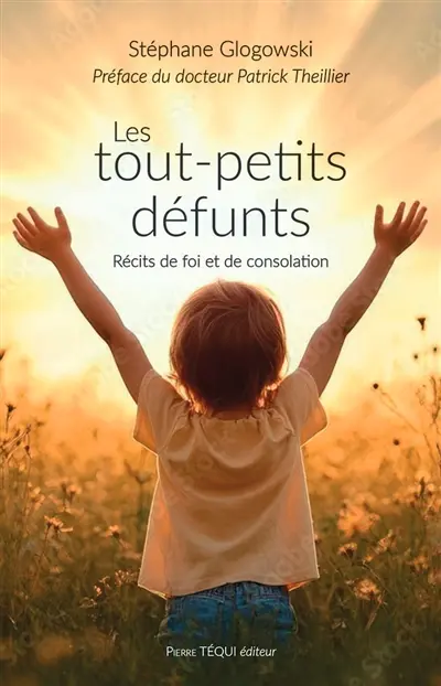 Les tout-petits défunts : récits de foi et de consolation