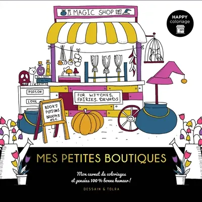 Mes petites boutiques : mon carnet de coloriages et pensées 100 % bonne humeur !