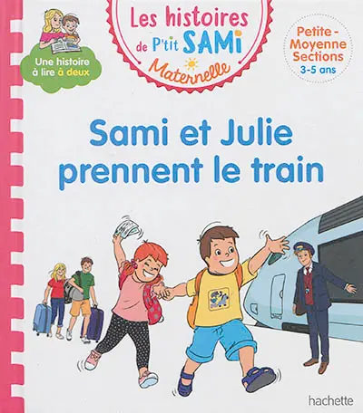 Sami et Julie prennent le train : petite, moyenne sections, 3-5 ans