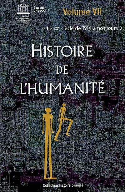 Histoire de l'humanité. Vol. 7. Le XXe siècle : de 1914 à nos jours