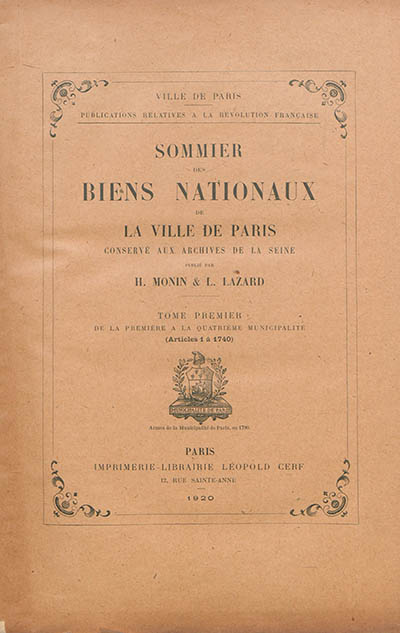 Sommier des biens nationaux de la Ville de Paris : conservé aux Archives de la Seine. Vol. 1. De la première à la quatrième municipalité : articles 1 à 1.740