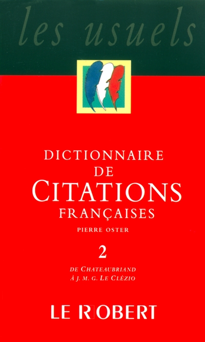 Dictionnaire de citations françaises. Vol. 2. De Chateaubriand à J.-M. G. Le Clézio