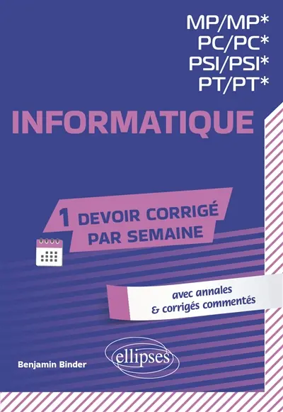 Informatique MP, MP*, PC, PC*, PSI, PSI*, PT, PT* : avec annales & corrigés commentés