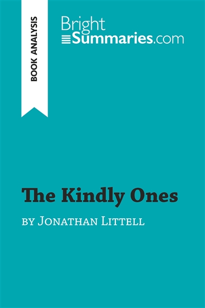 The Kindly Ones by Jonathan Littell (Book Analysis) : Detailed Summary, Analysis and Reading Guide