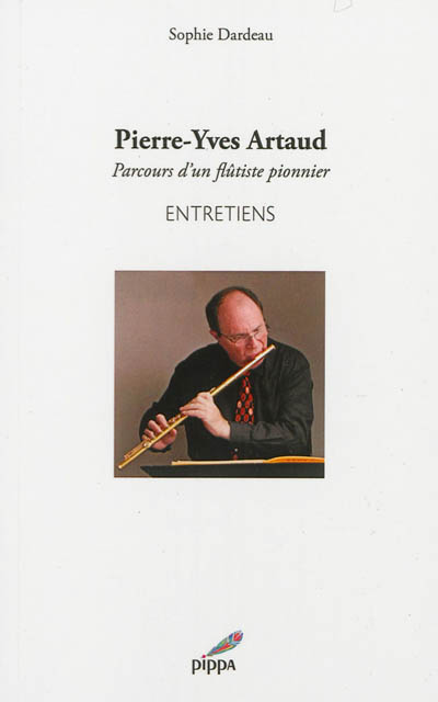 Pierre-Yves Artaud : parcours d'un flûtiste pionnier : entretiens