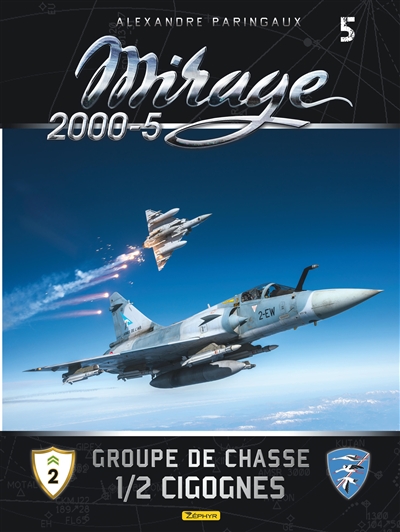 Mirage. Vol. 5. Mirage 2000-5 : groupe de chasse 1-2 cigognes
