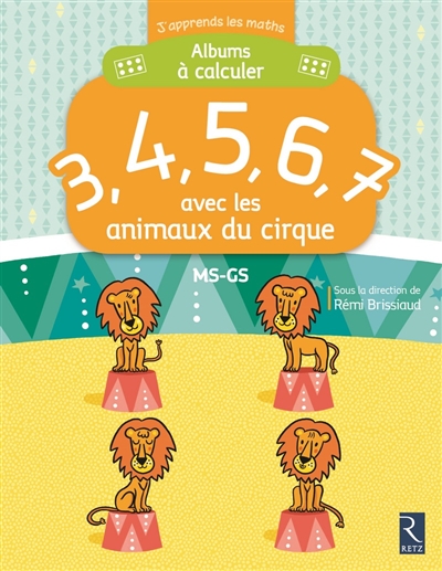 J'apprends les maths albums à calculer 3,4, 5, 6, 7 avec les animaux du cirque Ms/gs