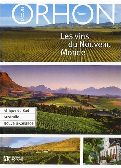 Les vins du Nouveau Monde. Vol. 1. Afrique du Sud, Australie, Nouvelle-Zélande