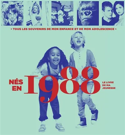 Nés en 1988 : le livre de ma jeunesse : tous les souvenirs de mon enfance et de mon adolescence