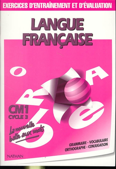 Langue française : CM1, cycle 3 : exercices d'entraînement et évaluation : grammaire, vocabulaire, orthographe, conjugaison