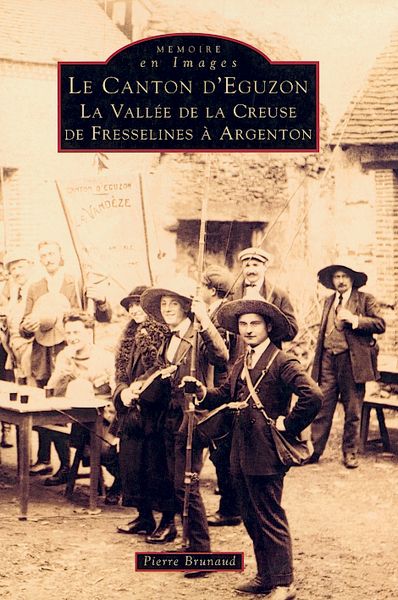 Le canton d'Eguzon, la vallée de la Creuse de Fresselines à Argenton