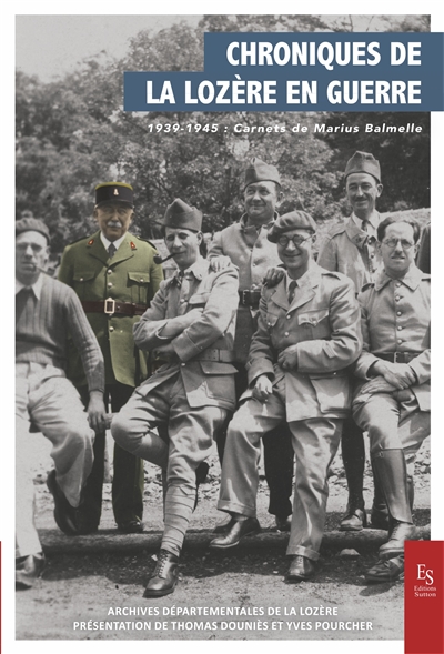 Chroniques de la Lozère en guerre. 1939-1945 : carnets de Marius Balmelle