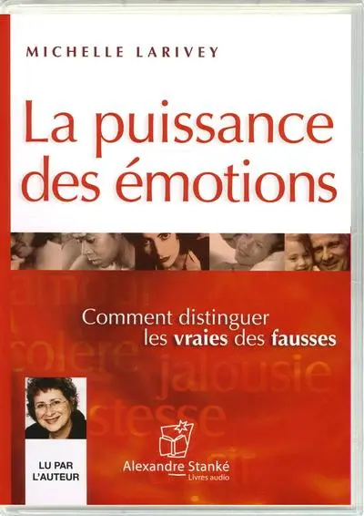La puissance des émotions : comment distinguer les vraies des fausses