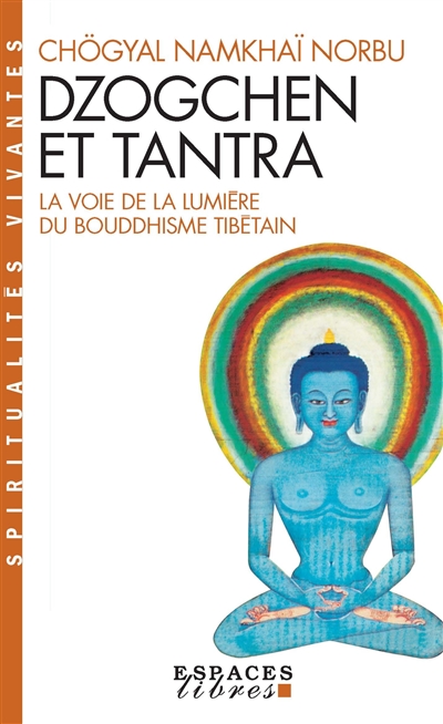Dzogchen et tantra : la voie de la lumière du bouddhisme tibétain