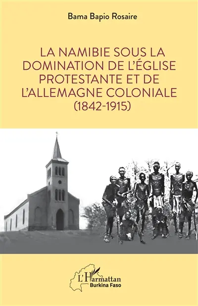 La Namibie sous la domination de l'Eglise protestante et de l'Allemagne coloniale (1842-1915)