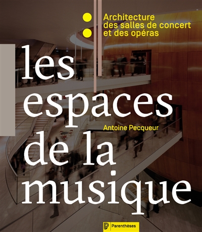 Les espaces de la musique : architecture des salles de concert et des opéras