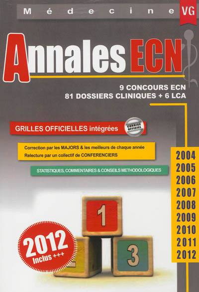 Annales ECN : 9 concours ECN, 81 dossiers cliniques + 6 LCA : 2004, 2005, 2006, 2007, 2008, 2009, 2010, 2011, 2012